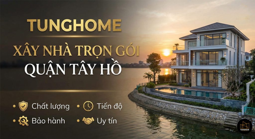 Xây nhà quận Tây Hồ trọn gói 2026