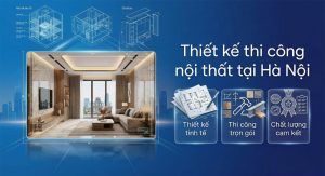Thiết Kế Thi Công Nội Thất Tại Hà Nội
